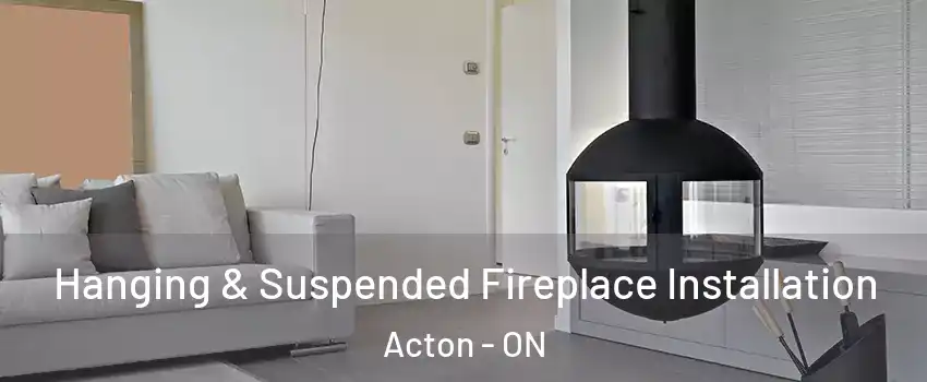  Hanging & Suspended Fireplace Installation Acton - ON