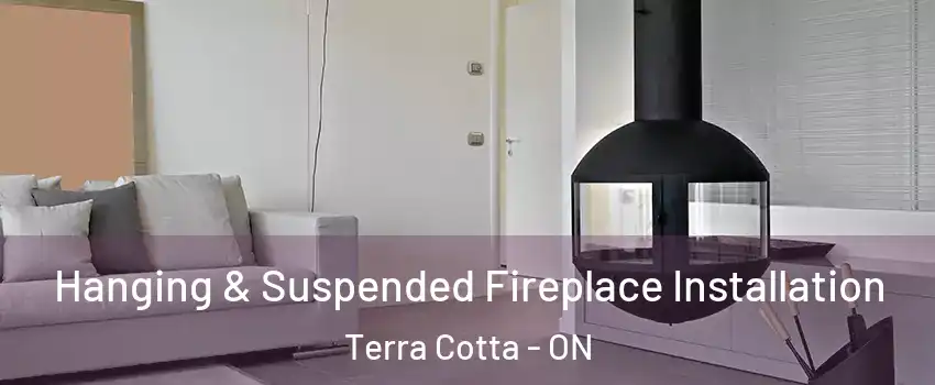  Hanging & Suspended Fireplace Installation Terra Cotta - ON