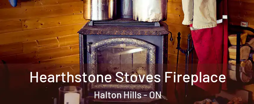  Hearthstone Stoves Fireplace Halton Hills - ON
