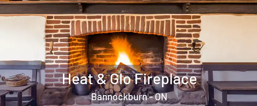  Heat & Glo Fireplace Bannockburn - ON