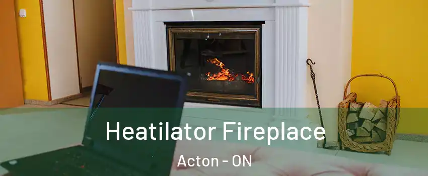  Heatilator Fireplace Acton - ON