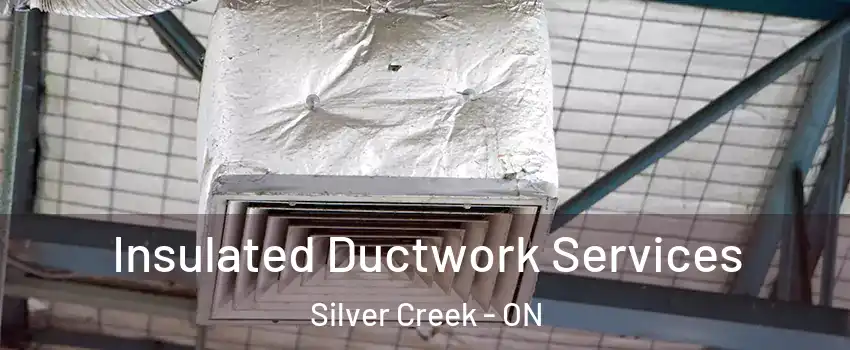  Insulated Ductwork Services Silver Creek - ON