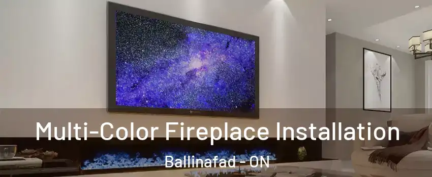 Multi-Color Fireplace Installation Ballinafad - ON