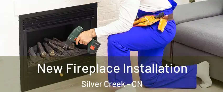  New Fireplace Installation Silver Creek - ON