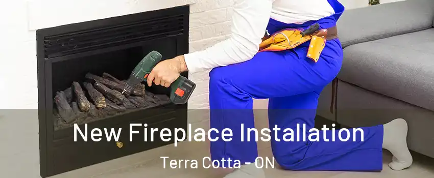  New Fireplace Installation Terra Cotta - ON