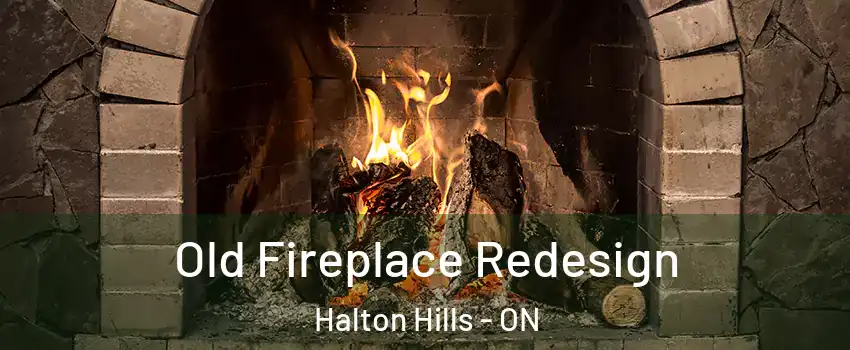  Old Fireplace Redesign Halton Hills - ON