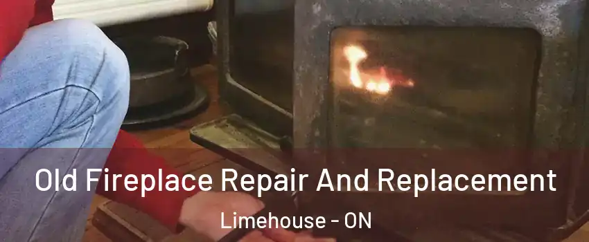  Old Fireplace Repair And Replacement Limehouse - ON