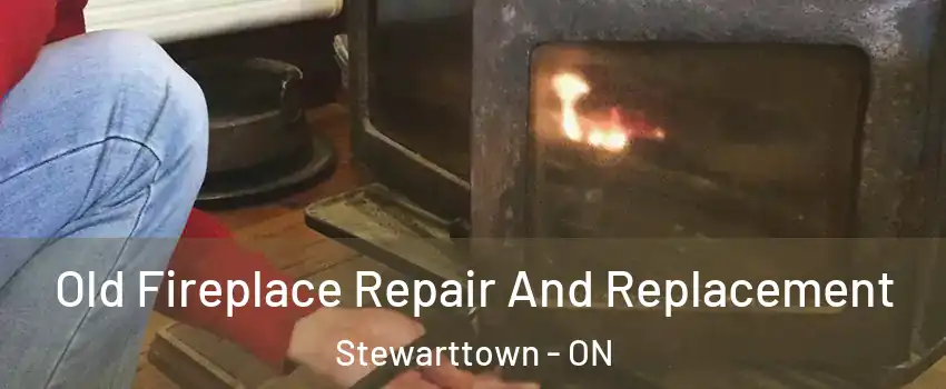  Old Fireplace Repair And Replacement Stewarttown - ON