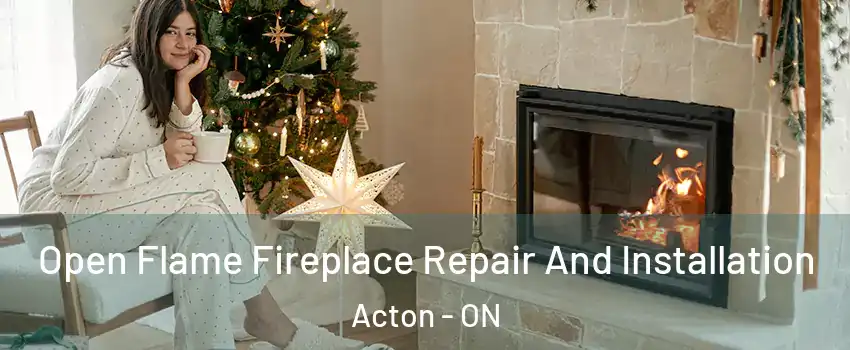  Open Flame Fireplace Repair And Installation Acton - ON