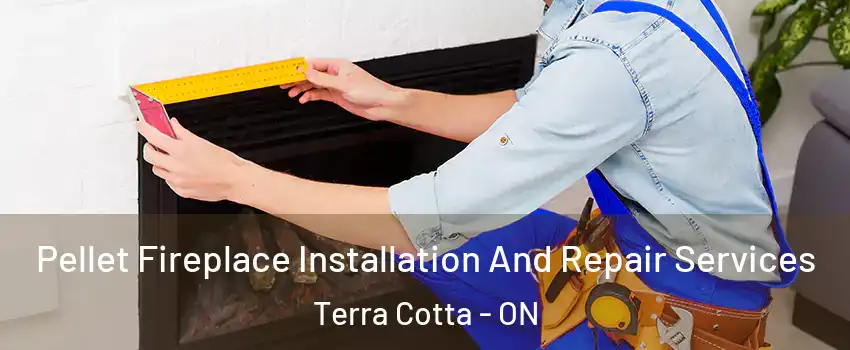  Pellet Fireplace Installation And Repair Services Terra Cotta - ON