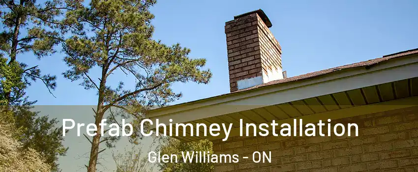  Prefab Chimney Installation Glen Williams - ON