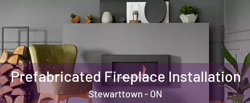  Prefabricated Fireplace Installation Stewarttown - ON