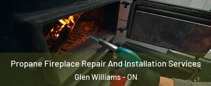  Propane Fireplace Repair And Installation Services Glen Williams - ON