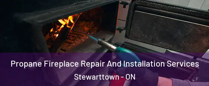  Propane Fireplace Repair And Installation Services Stewarttown - ON