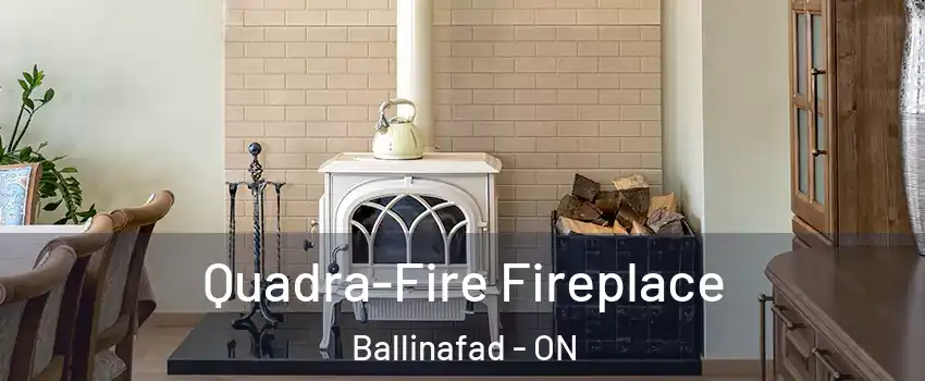  Quadra-Fire Fireplace Ballinafad - ON