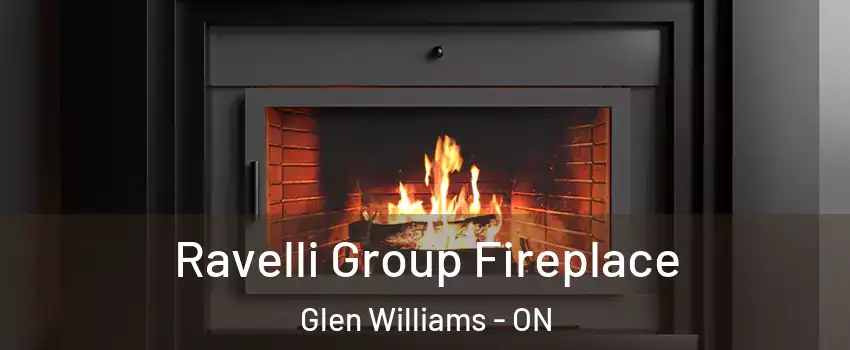  Ravelli Group Fireplace Glen Williams - ON