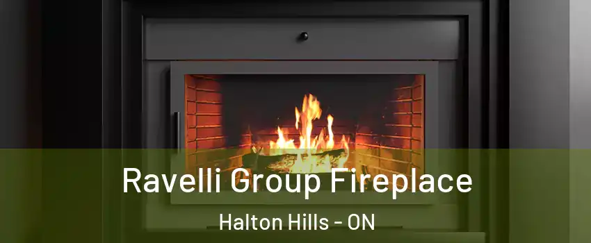  Ravelli Group Fireplace Halton Hills - ON