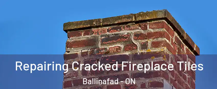  Repairing Cracked Fireplace Tiles Ballinafad - ON
