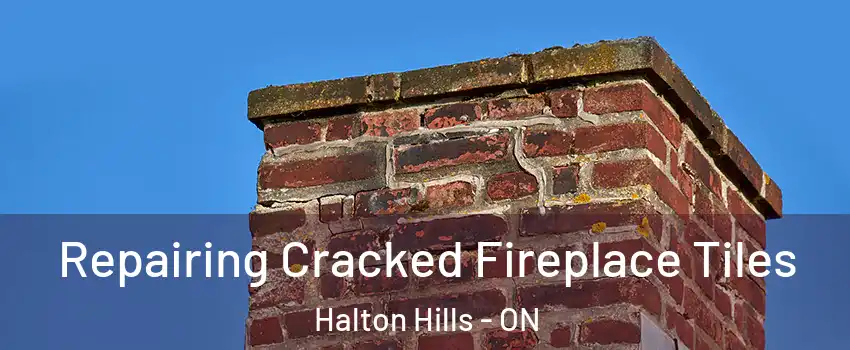  Repairing Cracked Fireplace Tiles Halton Hills - ON
