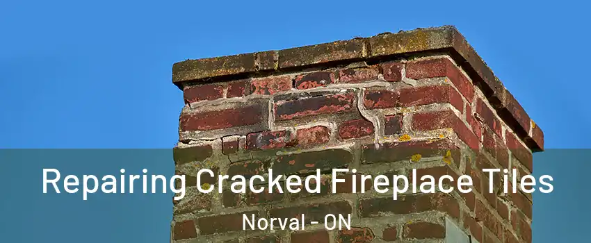  Repairing Cracked Fireplace Tiles Norval - ON