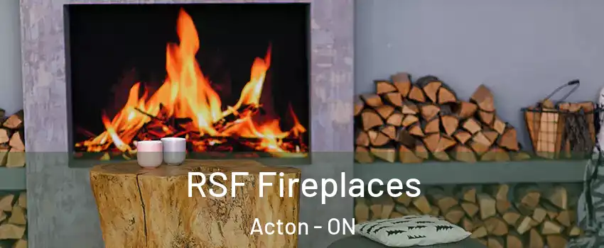  RSF Fireplaces Acton - ON