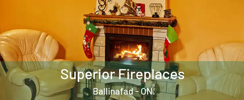  Superior Fireplaces Ballinafad - ON
