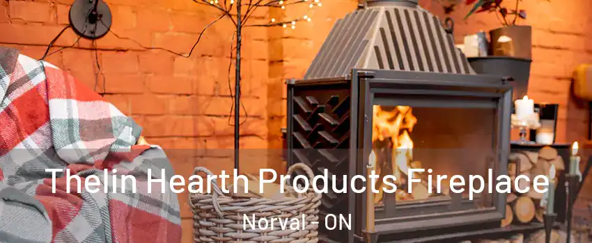  Thelin Hearth Products Fireplace Norval - ON