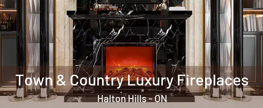  Town & Country Luxury Fireplaces Halton Hills - ON