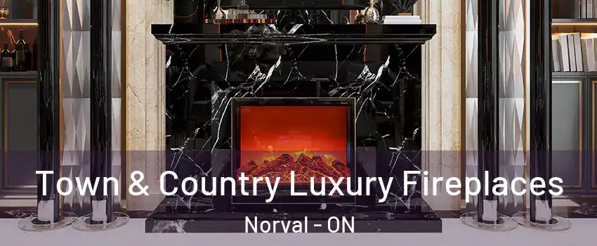  Town & Country Luxury Fireplaces Norval - ON
