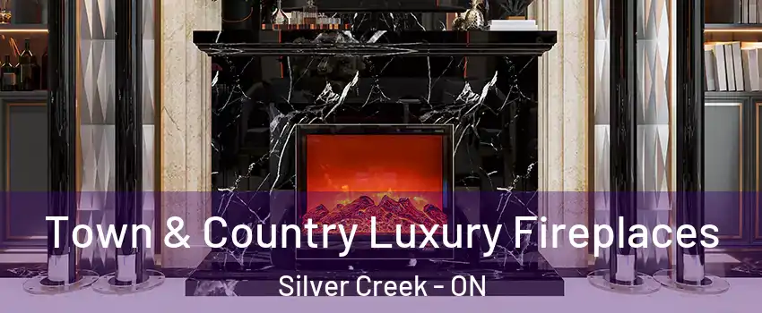  Town & Country Luxury Fireplaces Silver Creek - ON