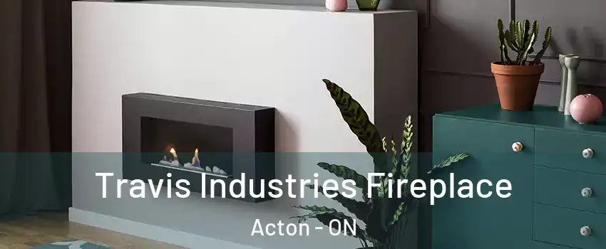  Travis Industries Fireplace Acton - ON