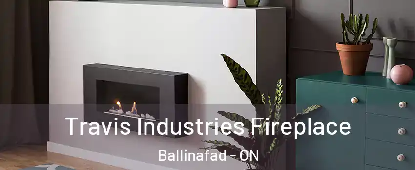  Travis Industries Fireplace Ballinafad - ON