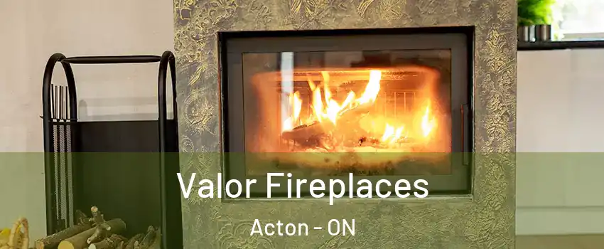  Valor Fireplaces Acton - ON