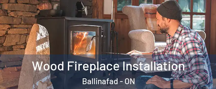  Wood Fireplace Installation Ballinafad - ON