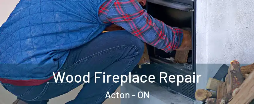  Wood Fireplace Repair Acton - ON