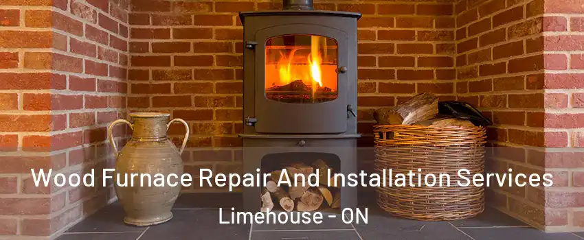  Wood Furnace Repair And Installation Services Limehouse - ON