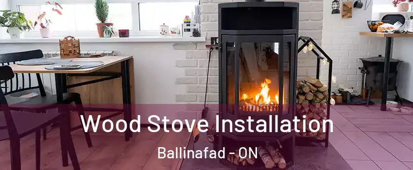  Wood Stove Installation Ballinafad - ON