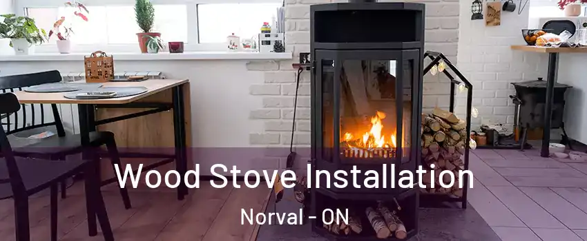  Wood Stove Installation Norval - ON